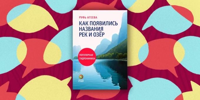 "Ako sa názvy riek a jazier: populárne hydronymy" Ruth Ageev