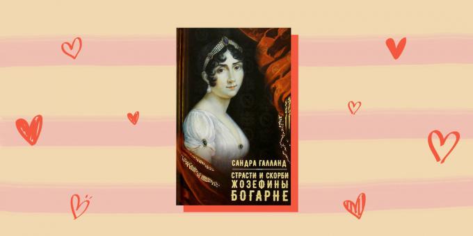 Love story historických hrdinov "Ctrasti a strasti Josephine de Beauharnais," Sandra Galland