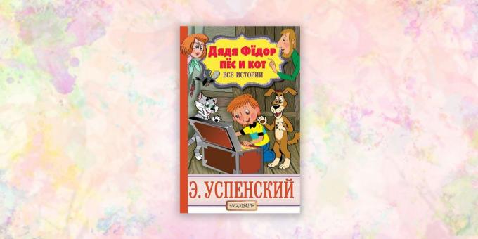 detské knihy, "Uncle Fjodor, psov a mačiek. Všetky príbehy, "Eduard Uspensky