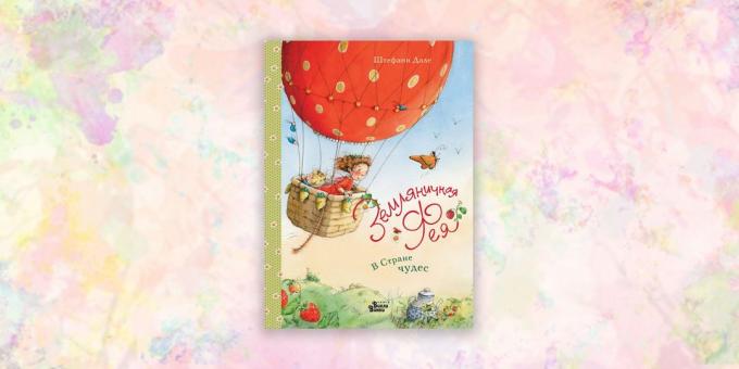 knihy pre deti: "Strawberry víla. V ríši divov, "Stephanie Dahle