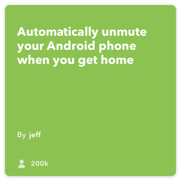IFTTT Recept: Nahlas môj telefón, keď sa dostanem domov pripojí Android miesto pre android-device