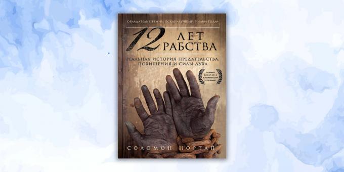 založené na skutočných udalostiach. "12 rokov otroctva. Skutočný príbeh o zrade, únosu a statočnosti, "Solomon Northup