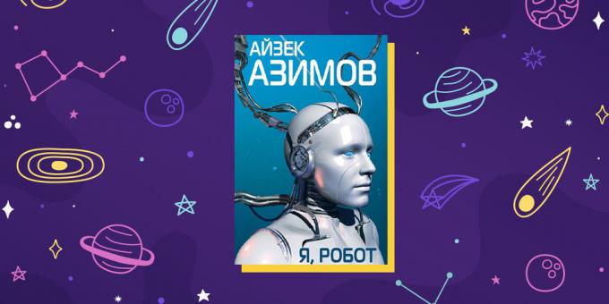 Sci-fi: "Ja, Robot", Isaac Asimov