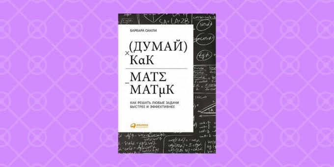 "Premýšľaj Ako matematik" Barbara Oakley